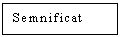 Text Box: Semnificat